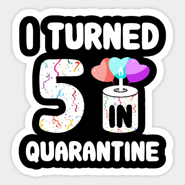 I Turned 5 In Quarantine Sticker by Rinte